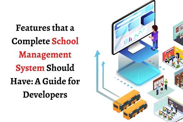 Features of a complete school management software. A guide for software developers